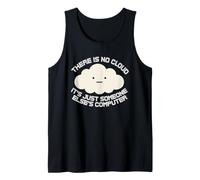 There is No Cloud It's Just Someone Else's Computer IT Funny Tank Top