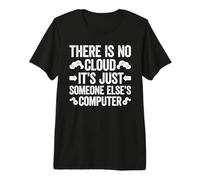 There is No Cloud It's Just Someone Else's Computer Premium T-Shirt