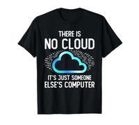 There Is No Cloud It's Just Someone Else's Computer Science T-Shirt