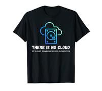 There Is No Cloud It's Just Someone Else's Computer T-Shirt