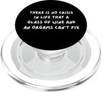 THERE IS NO CRISIS IN LIFE THAT WINE & AN ORGASM CAN'T FIX PopSockets PopGrip for MagSafe