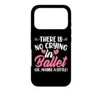 There Is No Crying In Ballet (Ok Maybe A Little) Case for iPhone 17 Pro
