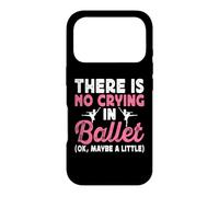 There Is No Crying In Ballet (Ok Maybe A Little) Case for iPhone 17 Pro