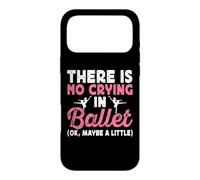 There Is No Crying In Ballet (Ok Maybe A Little) Case for iPhone 17 Pro Max