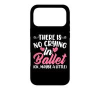 There Is No Crying In Ballet (Ok Maybe A Little) Case for iPhone 17 Pro Max