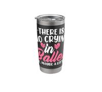 There is No Crying in Ballet (Ok Maybe A Little) Stainless Steel Insulated Tumbler