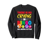 There Is No Crying In Bingo Maybe A Little Sweatshirt