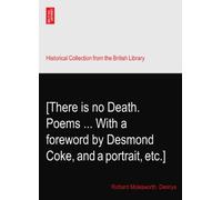 [There is no Death. Poems ... With a foreword by Desmond Coke, and a portrait, etc.]