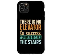 There Is No Elevator To Success You Have To Take The Stairs Case for iPhone 11 Pro Max