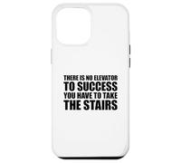 There Is No Elevator To Success You Have To Take The Stairs Case for iPhone 12 Pro Max