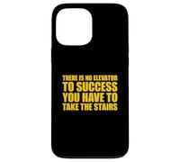 There Is No Elevator To Success You Have To Take The Stairs Case for iPhone 13 Pro Max