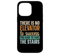 There Is No Elevator To Success You Have To Take The Stairs Case for iPhone 14 Pro Max
