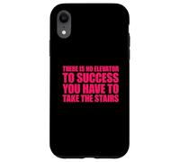 There Is No Elevator To Success You Have To Take The Stairs Case for iPhone XR