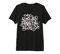 There is no Family Like the one in which I Have a Fun Family Premium T-Shirt