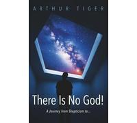 There Is No God: A Journey from Skepticism to... (God and I)