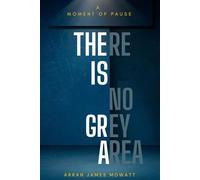 There is No Grey Area: A Moment of Pause