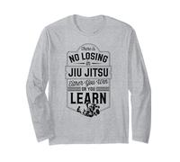 There is No Losing in Jiu Jitsu Either You Win Or You Learn Long Sleeve T-Shirt