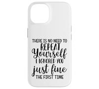 There Is No Need To Repeat Yourself I Ignored You Just Fine Case for iPhone 14