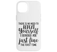 There Is No Need To Repeat Yourself I Ignored You Just Fine Case for iPhone 14 Plus