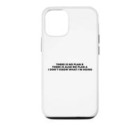 There Is No Plan B. I Don't Know What I'm Doing Case for iPhone 12/12 Pro
