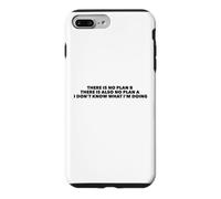 There Is No Plan B. I Don't Know What I'm Doing Case for iPhone 7 Plus/8 Plus