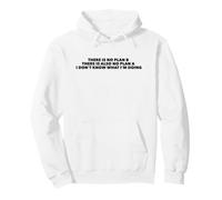 There Is No Plan B. I Don't Know What I'm Doing Pullover Hoodie