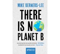 There Is No Planet B : A Handbook for the Make or Break Years - Updated Edition