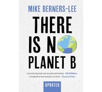 There Is No Planet B: A Handbook for the Make or Break Years - Updated Edition (Revised edition)