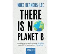 There Is No Planet B: A Handbook for the Make or Break Years - Updated Edition (Revised edition)
