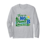 There is No Planet B Protect Our Earth Nature Awareness Gift Long Sleeve T-Shirt