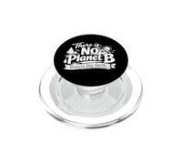 There Is No Planet B Protect Our Earth Nature Awareness Gift PopSockets PopGrip for MagSafe
