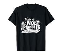 There is No Planet B Protect Our Earth Nature Awareness Gift T-Shirt