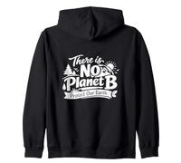 There Is No Planet B Protect Our Earth Nature Awareness Gift Zip Hoodie
