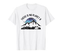 There is No Planet B world against Global Warming T-Shirt