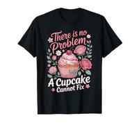 There is No Problem A Cupcake Cannot Fix Baking Bakery T-Shirt