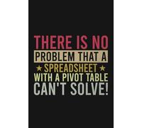 There Is No Problem That A Spreadsheet With A Pivot Table Can't Solve Vintage Notebook | Funny Accountant Lined Notebook: Notebook For Bookkeeping, Accounting (Lined Pages Notebook)