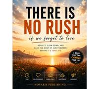 There is no Rush: If we Forget to live