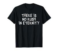 There is No Rush in Eternity Mindfulness Inner Peace Yoga T-Shirt