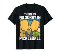 There is No Sorry in Pickleball Quote - Funny Saying T-Shirt