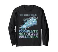 There is No Such Thing As A Complete Sea Glass Collection Long Sleeve T-Shirt