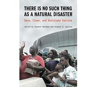 There is No Such Thing as a Natural Disaster: Race, Class, and Hurricane Katrina
