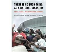 There is No Such Thing as a Natural Disaster : Race, Class, and Hurricane Katrina