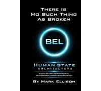 There Is No Such Thing As Broken: BEL Human State Architecture