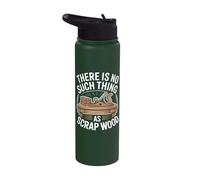 There is No Such Thing As Scrap Wood Carpenter Woodworker Stainless Steel Insulated Water Bottle