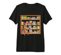 There is No Such Thing As Too Many Book World Book Day Premium T-Shirt