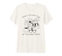 There is No Such Thing As Too Many Books Womens Reading Premium T-Shirt
