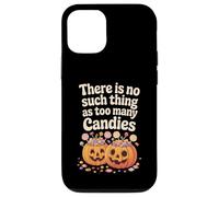 There Is No Such Thing As Too Many Candies Halloween Pumpkin Case for iPhone 12/12 Pro