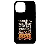 There Is No Such Thing As Too Many Candies Halloween Pumpkin Case for iPhone 13 Pro Max