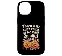 There Is No Such Thing As Too Many Candies Halloween Pumpkin Case for iPhone 14