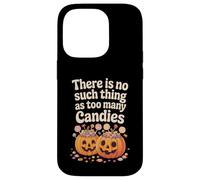 There Is No Such Thing As Too Many Candies Halloween Pumpkin Case for iPhone 14 Pro